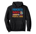 Progress Over Perfection Back To School Hoodie - Unique Graphic Unisex - T-Shirt, Sweatshirt, Hoodie