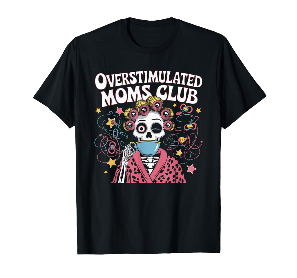 Overstimulated Moms Club Mom T-Shirt - Unique Graphic for Adults - T-Shirt, Sweatshirt, Hoodie