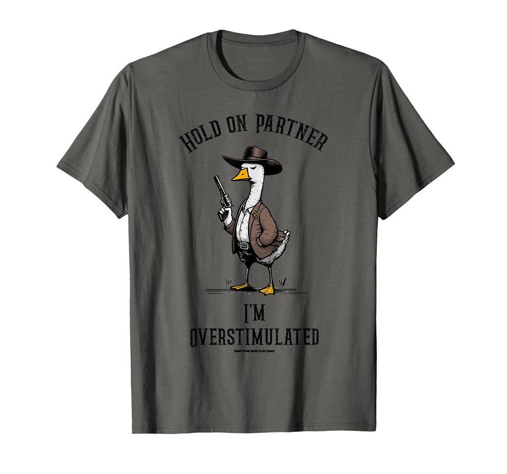 Hold Partner Im Overstimulated Funny T-Shirt - Trendy Graphic Men Women - T-Shirt, Sweatshirt, Hoodie