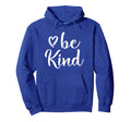 Inspirational Be Kind Positive Hoodie - Custom Art Print Men Women - T-Shirt, Sweatshirt, Hoodie