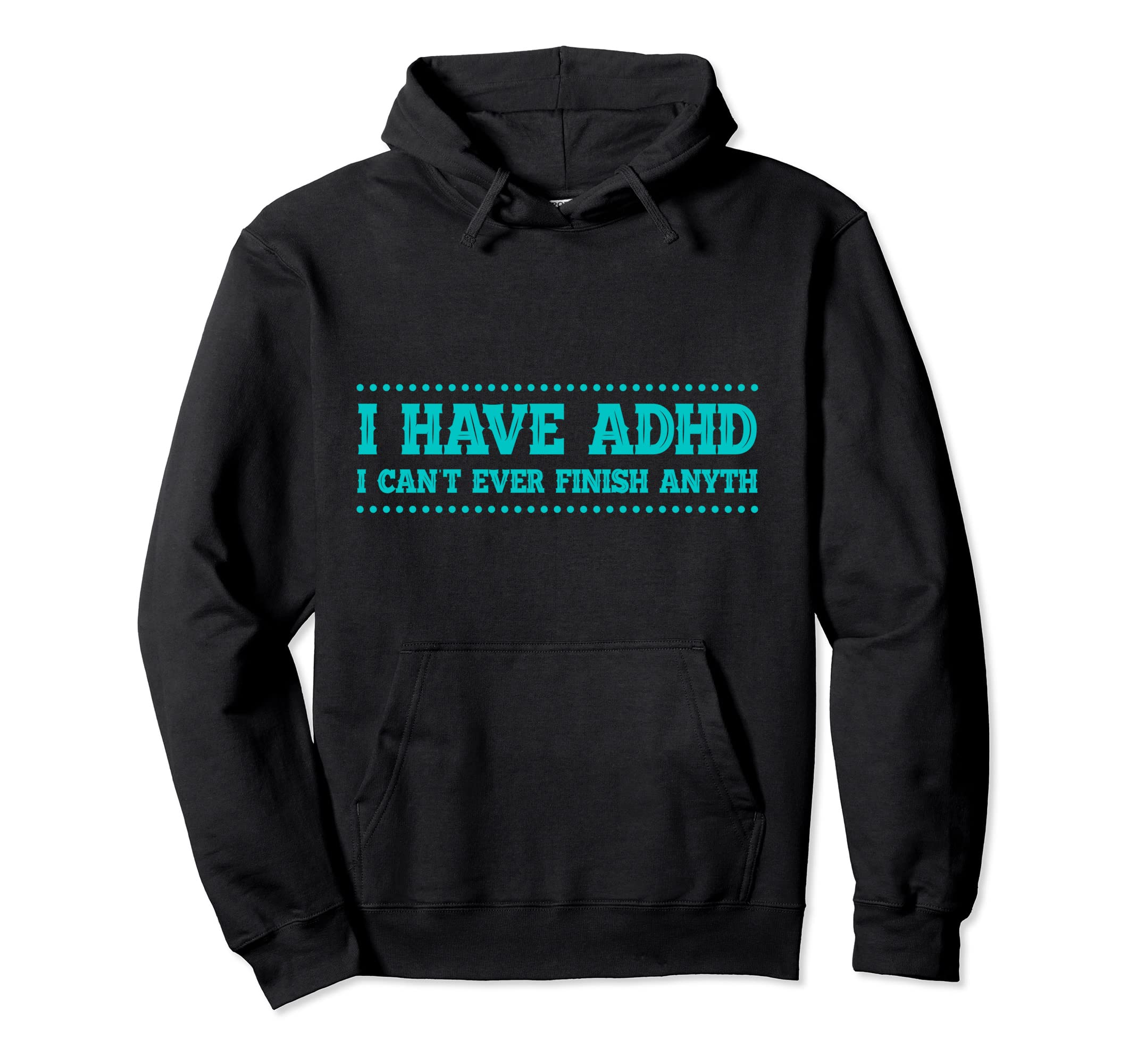 Jokes Funny Finish Cant Add Adhd Brain Hoodie - Unique Graphic Unisex - T-Shirt, Sweatshirt, Hoodie