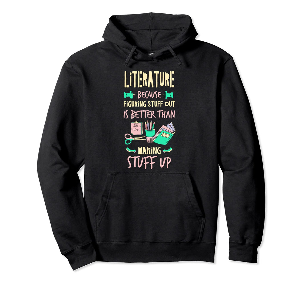 Literature Better Than Making Stuff Hoodie - Aesthetic Graphic for Adults - T-Shirt, Sweatshirt, Hoodie