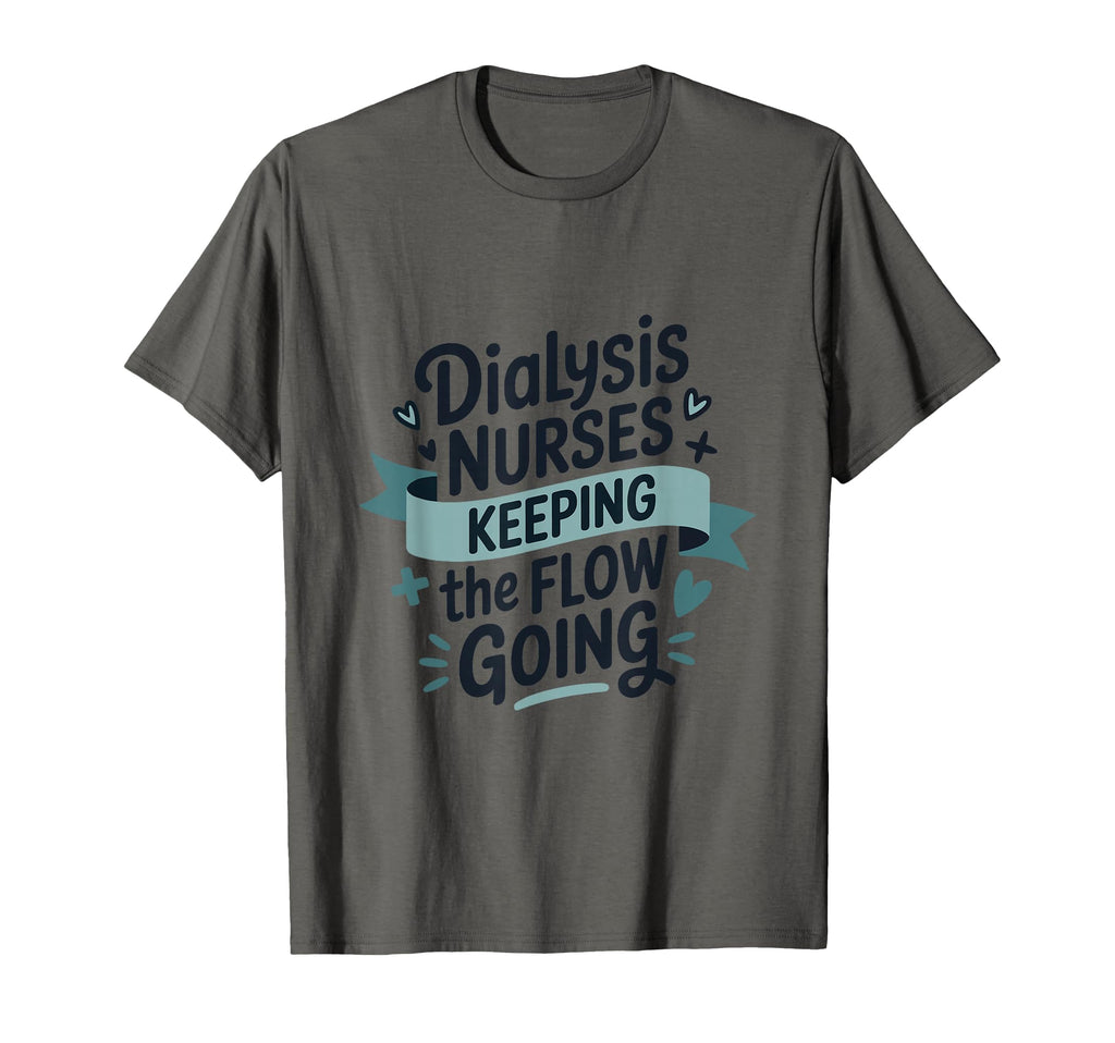 Dialysis Nurses Keeping Flow Going T-Shirt - Unique Graphic Unisex - T-Shirt, Sweatshirt, Hoodie