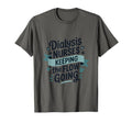 Dialysis Nurses Keeping Flow Going T-Shirt - Unique Graphic Unisex - T-Shirt, Sweatshirt, Hoodie