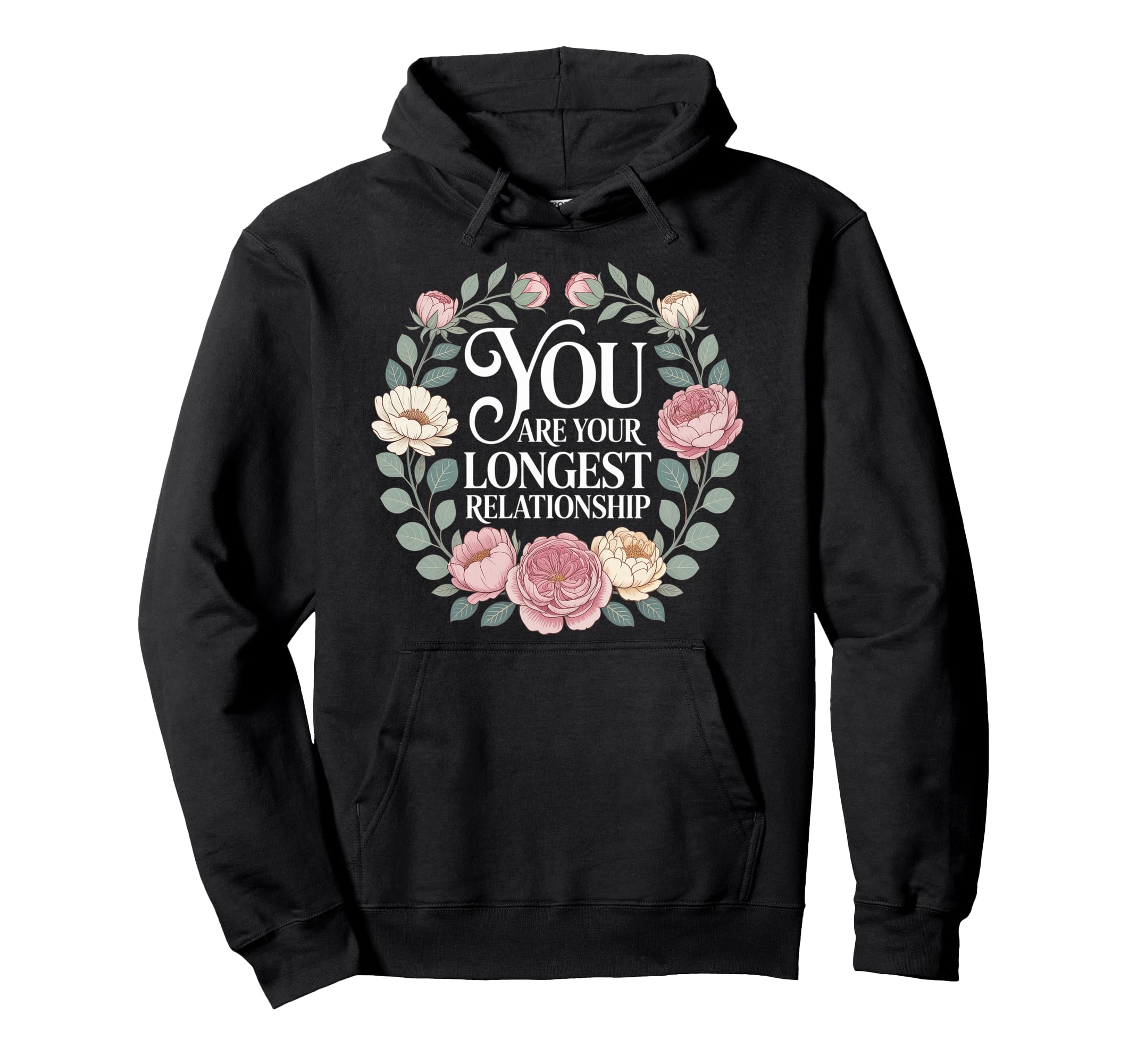 You Are Your Longest Relationship Hoodie - Aesthetic Graphic for Adults - T-Shirt, Sweatshirt, Hoodie