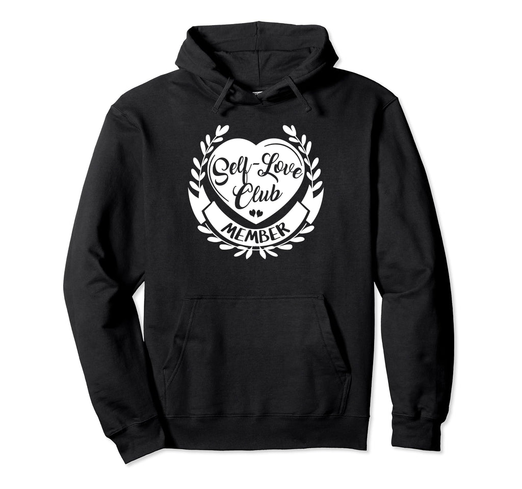 Self Love Club Member Self Hoodie - Fun Novelty Design Men Women - T-Shirt, Sweatshirt, Hoodie