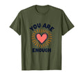 You Are Enough Empowerment T-Shirt - Aesthetic Graphic for Adults - T-Shirt, Sweatshirt, Hoodie