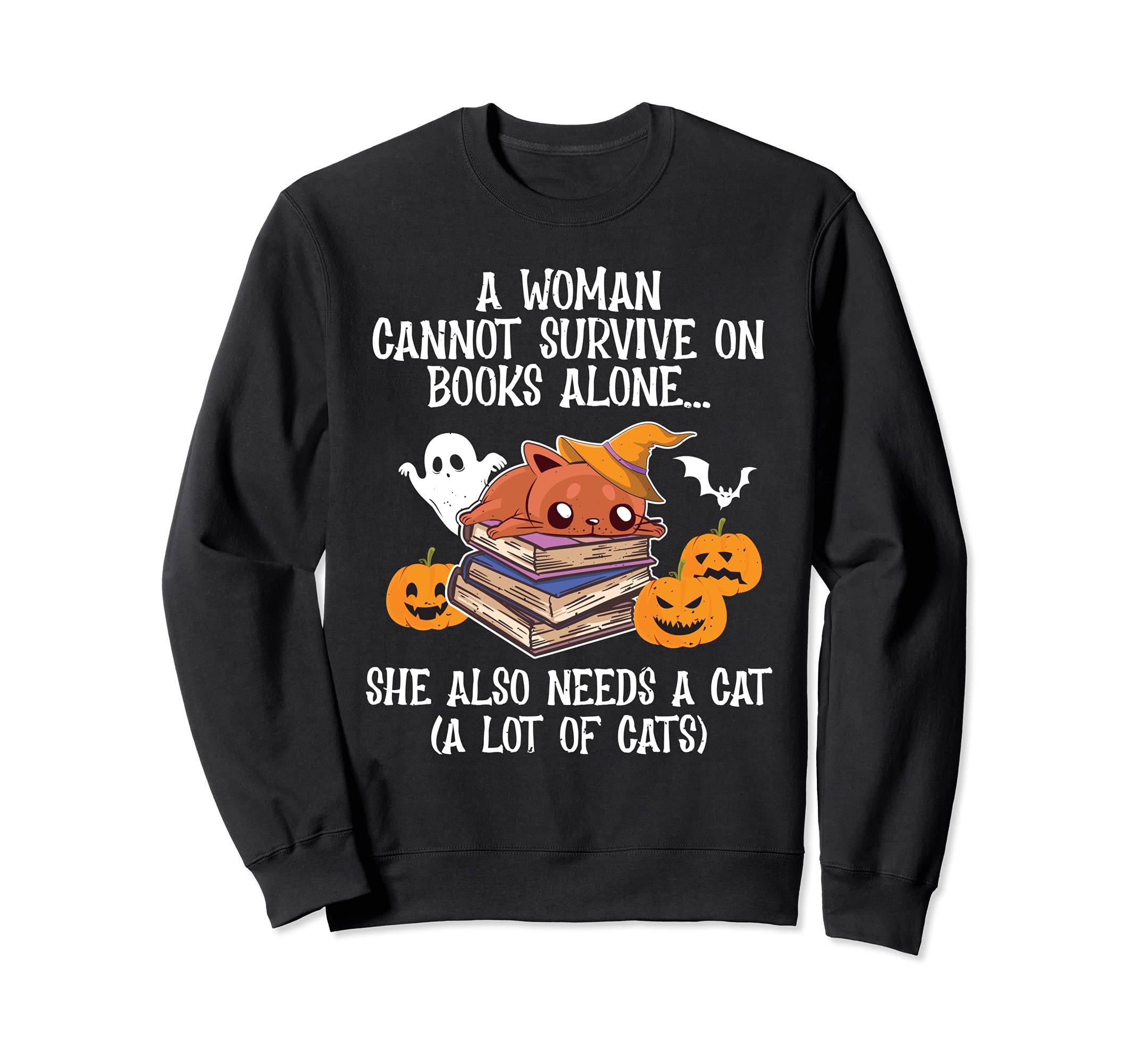 Cannot Survive Books Alone She Also Sweatshirt - Novelty Apparel Unisex - T-Shirt, Sweatshirt, Hoodie