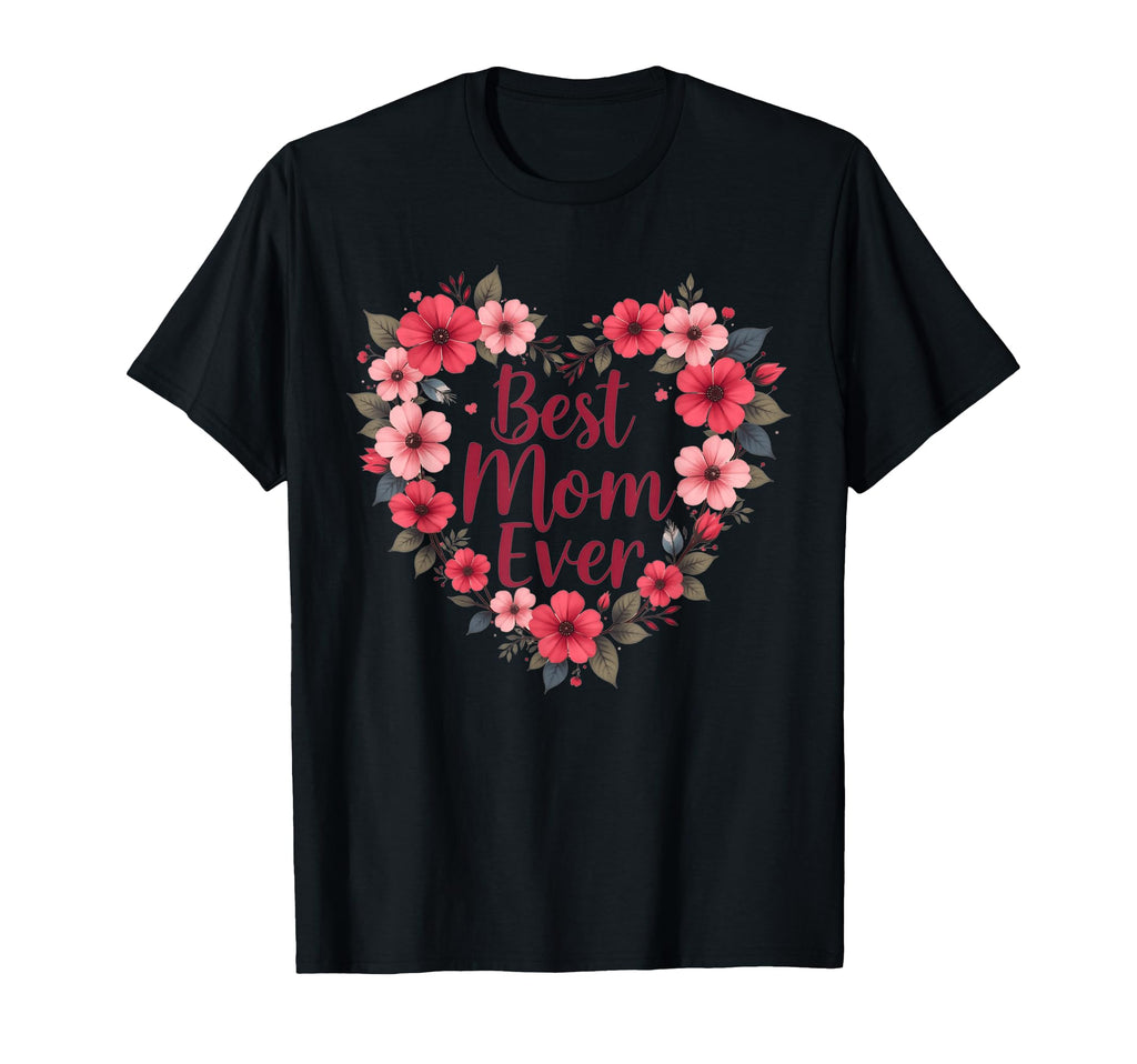 Best Mom Ever Funny Flowers Floral T-Shirt - Aesthetic Graphic for Adults - T-Shirt, Sweatshirt, Hoodie