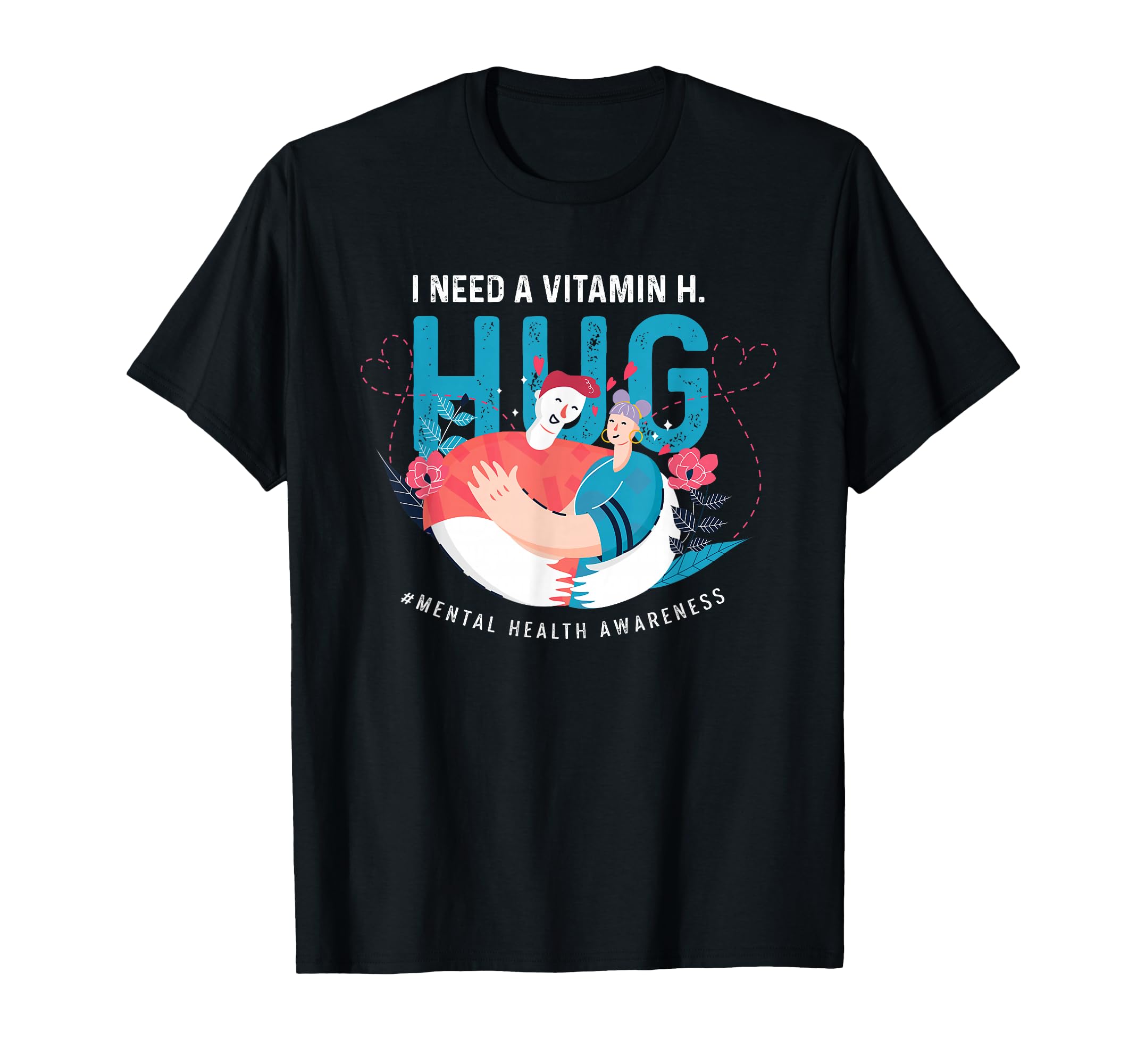 Funny Vitmain H Hug Mental Health T-Shirt - Graphic Print for Adults - T-Shirt, Sweatshirt, Hoodie