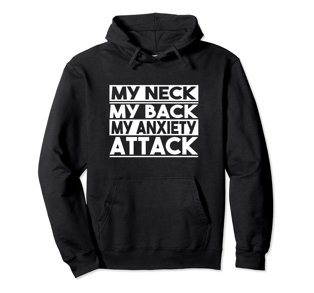 My Neck My Back My Anxiety Attack Hoodie - Aesthetic Graphic for Adults - T-Shirt, Sweatshirt, Hoodie