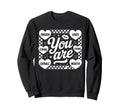 You Are Enough Loved Strong Worthy Sweatshirt - Trendy Graphic for Adults - T-Shirt, Sweatshirt, Hoodie