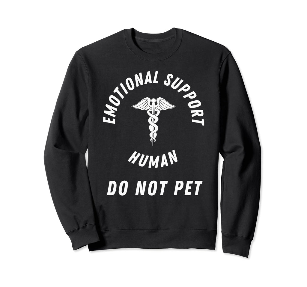 Emotional Support Human Do Not Sweatshirt - Streetwear Style for Adults - T-Shirt, Sweatshirt, Hoodie