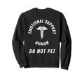Emotional Support Human Do Not Sweatshirt - Streetwear Style for Adults - T-Shirt, Sweatshirt, Hoodie