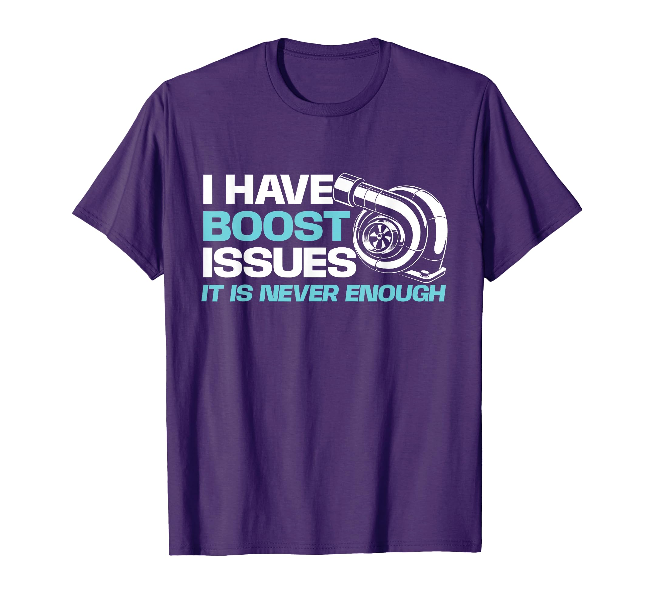 Funny Car Shirts I Have Boost Issues T-Shirt - Custom Art Print for Adults - T-Shirt, Sweatshirt, Hoodie