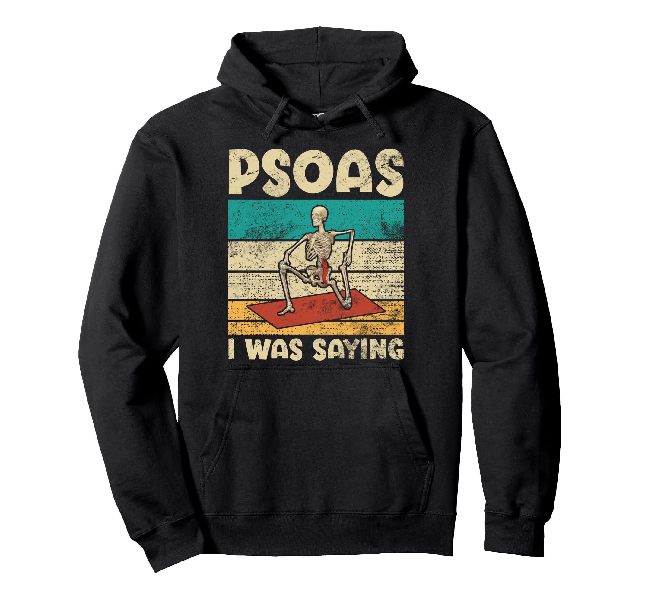 Psoas I Was Funny Yoga Skeleton Pose Hoodie - Aesthetic Graphic Unisex - T-Shirt, Sweatshirt, Hoodie