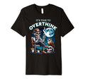Its Time To Overthink Funny Dark T-Shirt - Trendy Graphic Men Women - T-Shirt, Sweatshirt, Hoodie