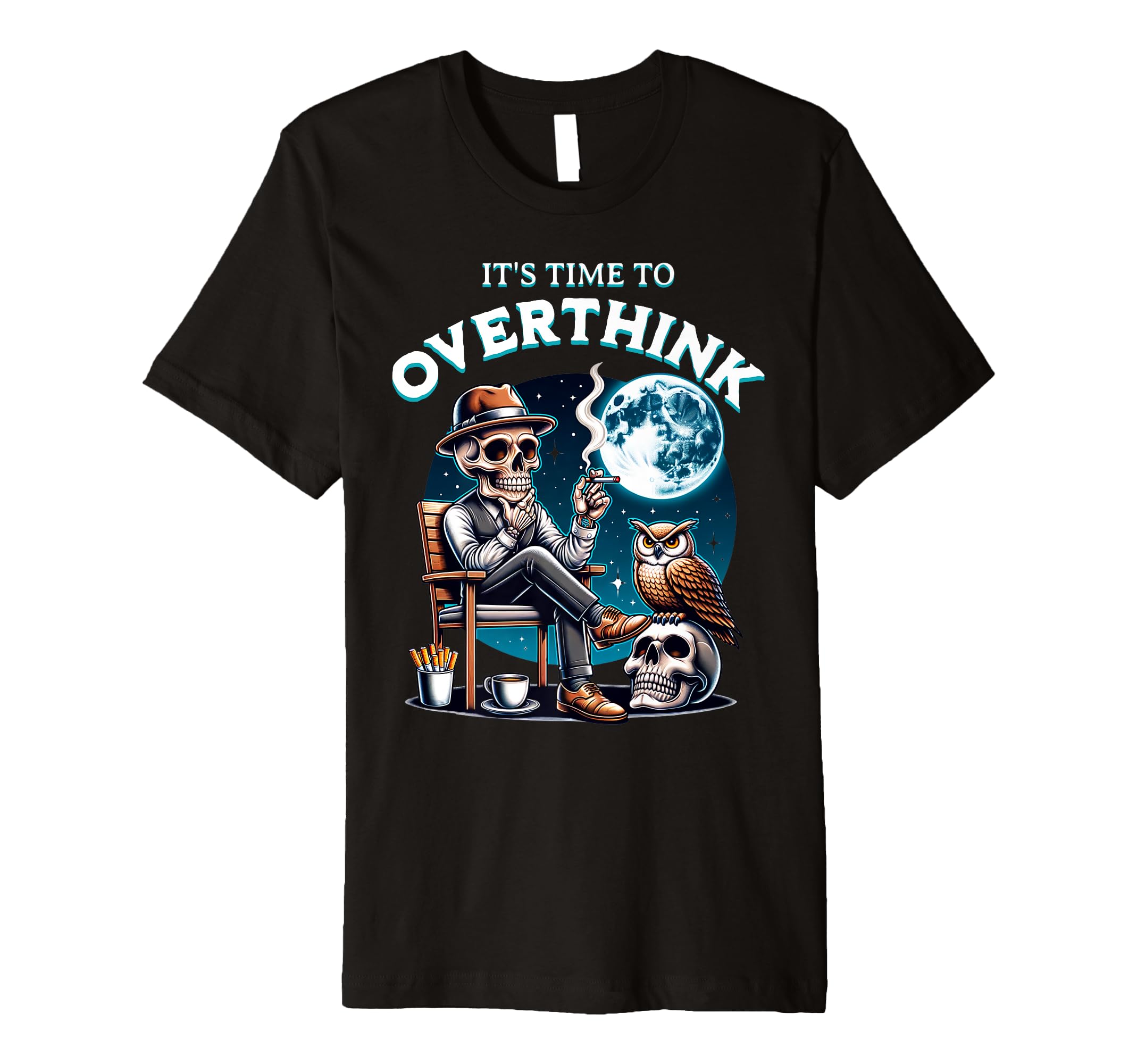 Its Time To Overthink Funny Dark T-Shirt - Trendy Graphic Men Women - T-Shirt, Sweatshirt, Hoodie