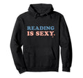 Reading Is Hot Librarian Funny Bookworm Hoodie - Novelty Apparel Unisex - T-Shirt, Sweatshirt, Hoodie