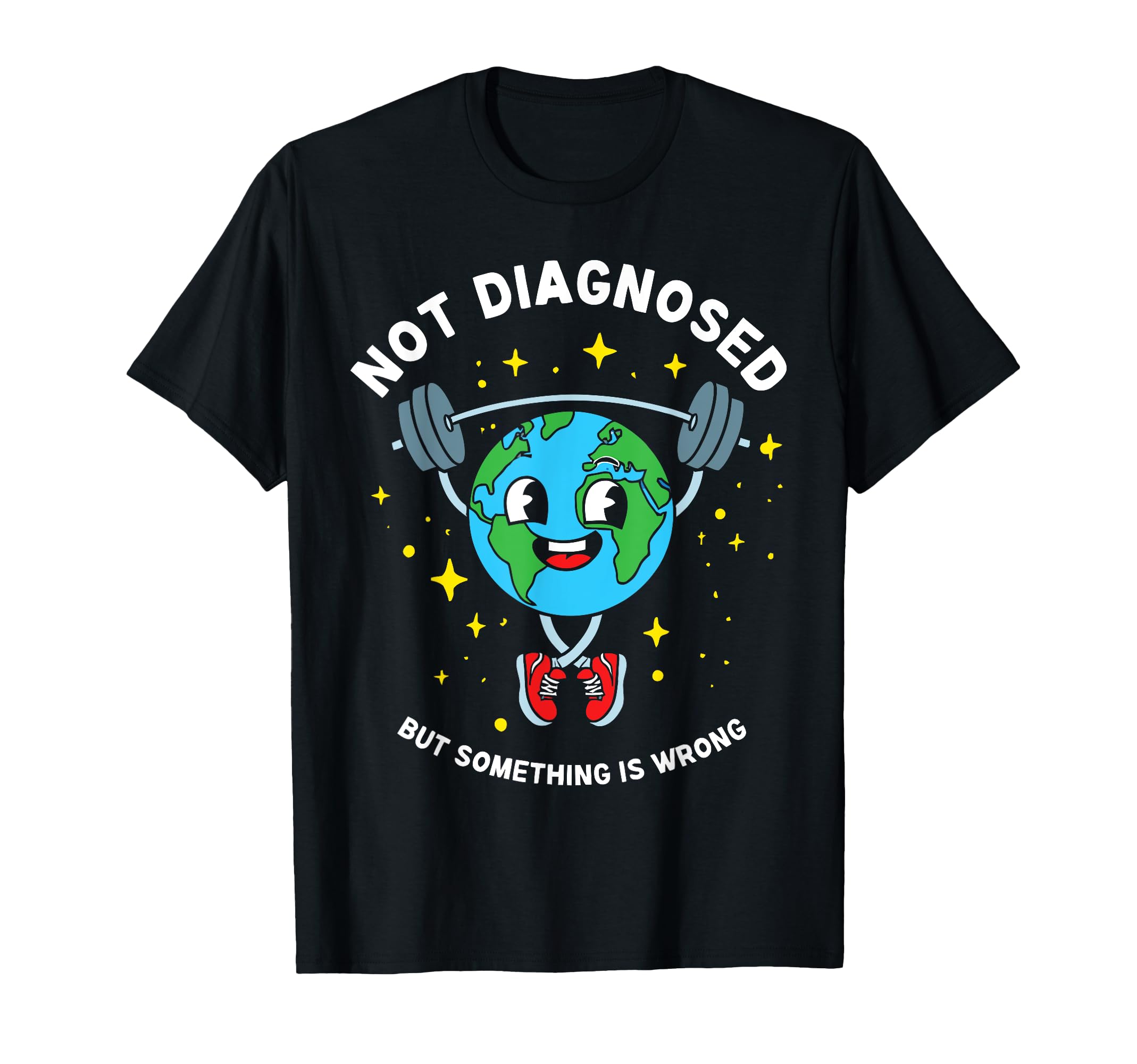 Not Diagnosed But Something Is Wrong T-Shirt - Aesthetic Graphic Unisex - T-Shirt, Sweatshirt, Hoodie