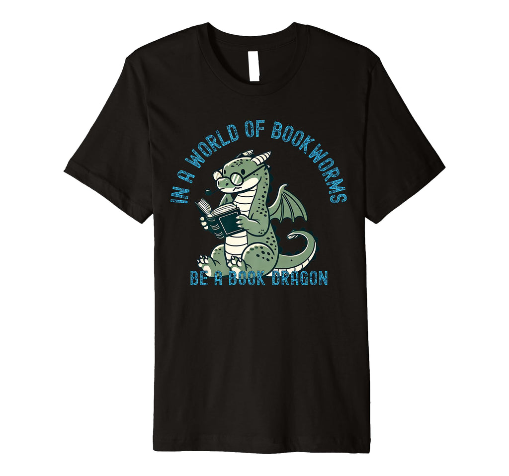 Dragon World Bookworms Be Book Dragon T-Shirt - Trendy Graphic Unisex - T-Shirt, Sweatshirt, Hoodie