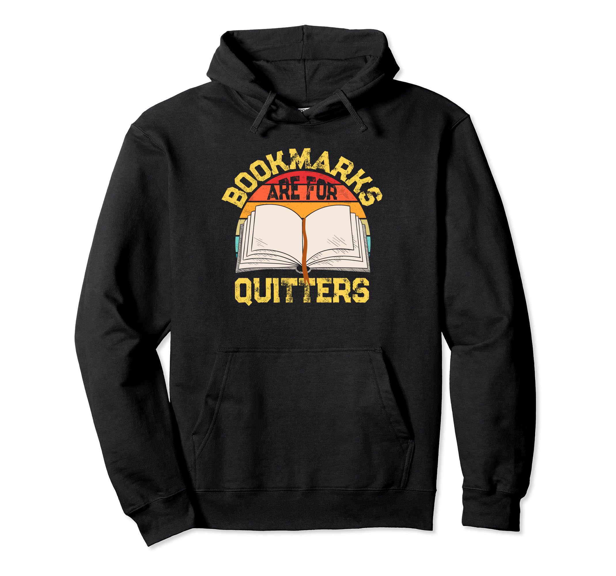 Bookmarks Are Quitters Bibliophile Hoodie - Fun Novelty Design Unisex - T-Shirt, Sweatshirt, Hoodie