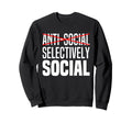Im Not Anti Social Im Sweatshirt - Aesthetic Graphic for Adults - T-Shirt, Sweatshirt, Hoodie
