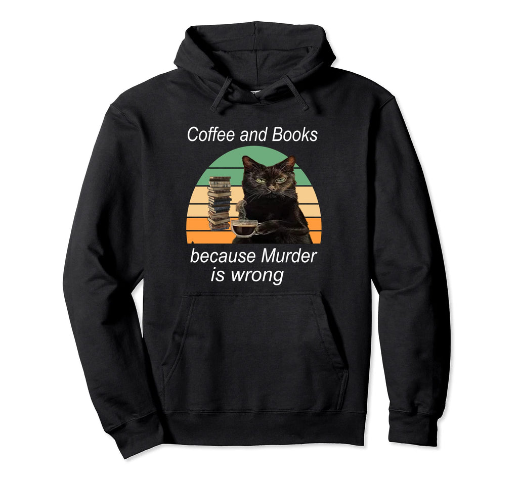 Coffee And Books Because Murder Is Hoodie - Custom Art Print Men Women - T-Shirt, Sweatshirt, Hoodie