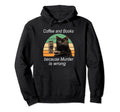 Coffee And Books Because Murder Is Hoodie - Custom Art Print Men Women - T-Shirt, Sweatshirt, Hoodie