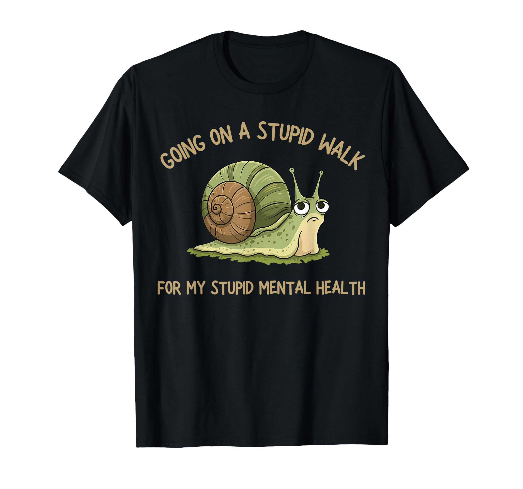 Going Stupid Walk My Stupid Mental T-Shirt - Fun Novelty Design Unisex - T-Shirt, Sweatshirt, Hoodie