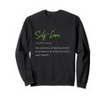 Self Care Self Love Sweatshirt - Custom Art Print Men Women - T-Shirt, Sweatshirt, Hoodie