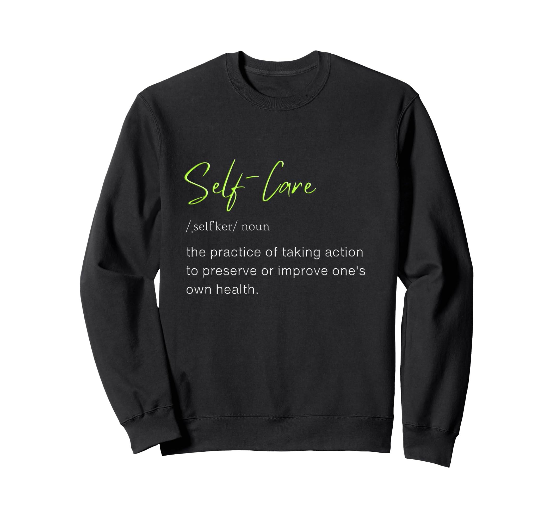 Self Care Self Love Sweatshirt - Custom Art Print Men Women - T-Shirt, Sweatshirt, Hoodie