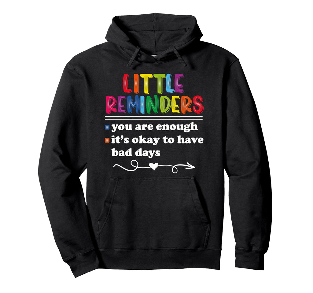 Little Reminders Mental Health Hoodie - Fun Novelty Design Men Women - T-Shirt, Sweatshirt, Hoodie