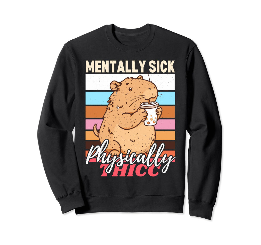 Capybara Mentally Sick Physically Sweatshirt - Unique Graphic Men Women - T-Shirt, Sweatshirt, Hoodie