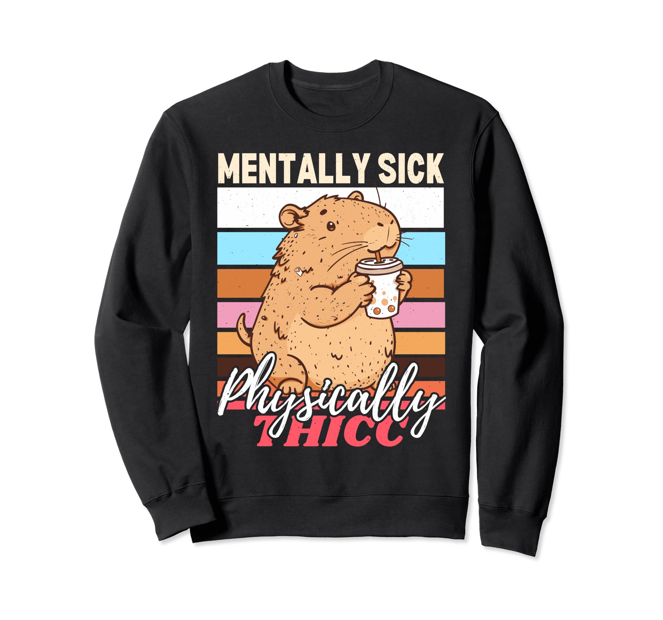Capybara Mentally Sick Physically Sweatshirt - Unique Graphic Men Women - T-Shirt, Sweatshirt, Hoodie