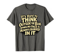 Its Hard To Think Outside Box When My T-Shirt - Streetwear Style Men Women - T-Shirt, Sweatshirt, Hoodie