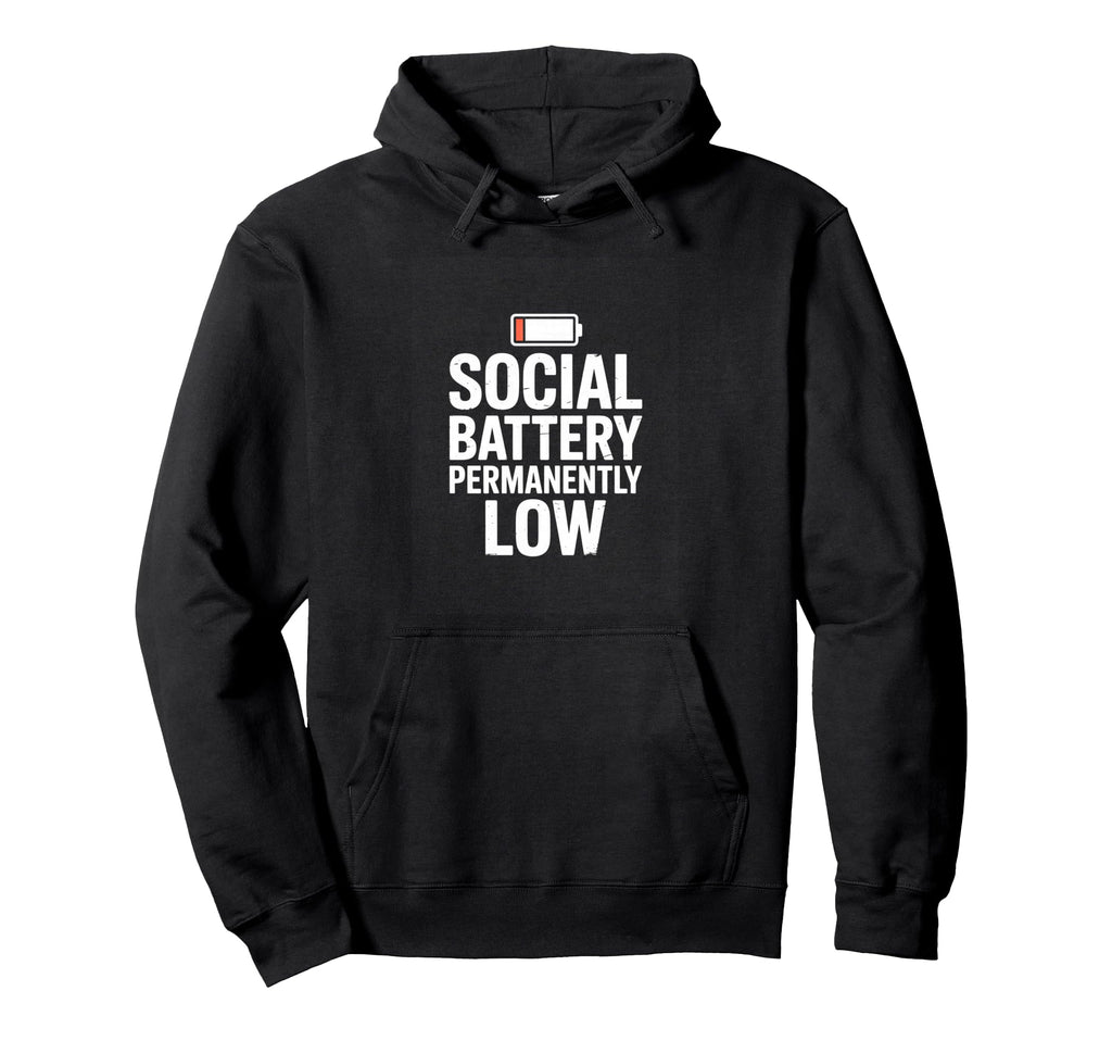 Funny Introvert Social Battery Permanently Hoodie - Novelty Apparel Unisex - T-Shirt, Sweatshirt, Hoodie