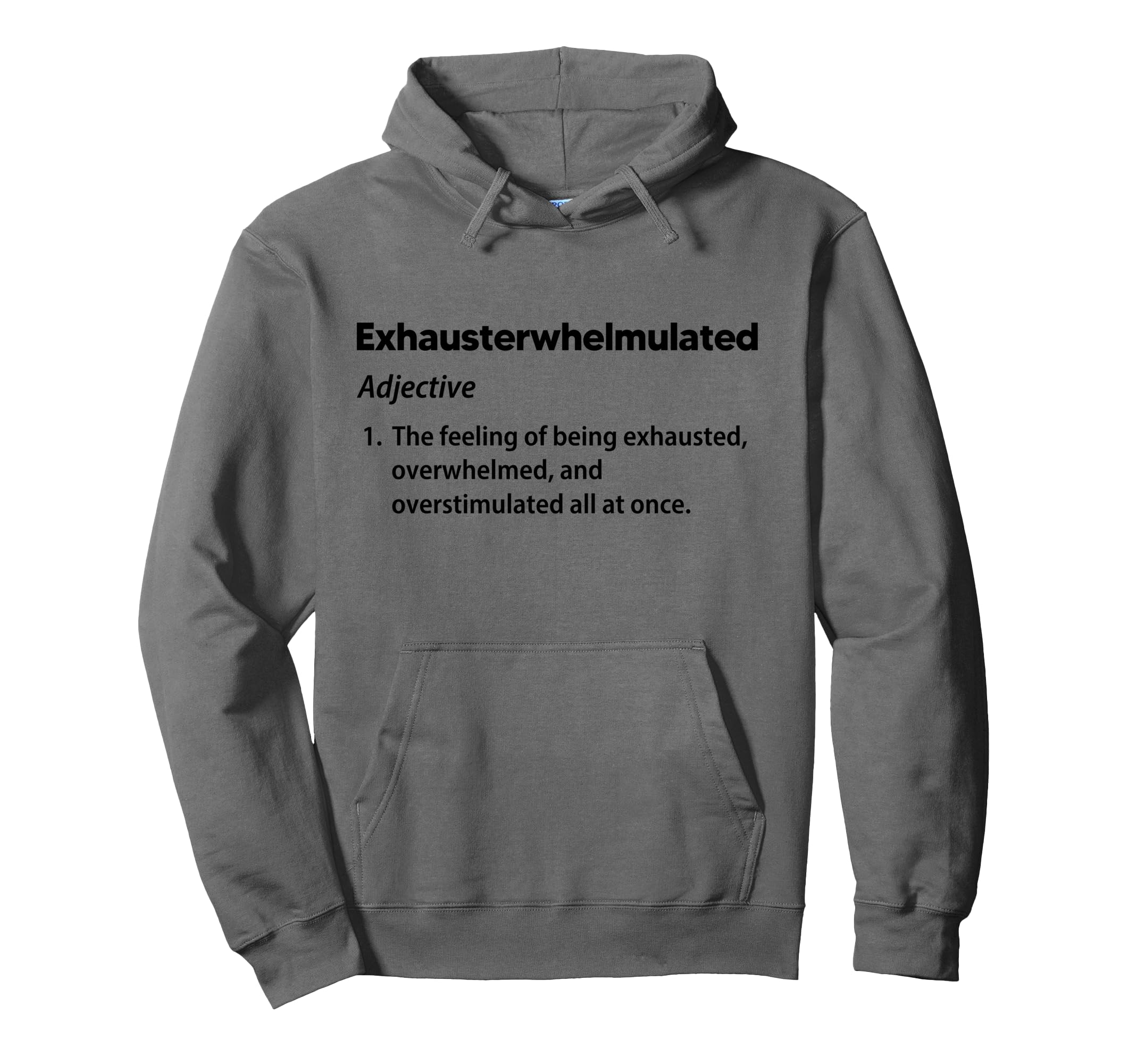 Exhausterwhelmulated Exhausted Hoodie - Casual Everyday Wear Unisex - T-Shirt, Sweatshirt, Hoodie