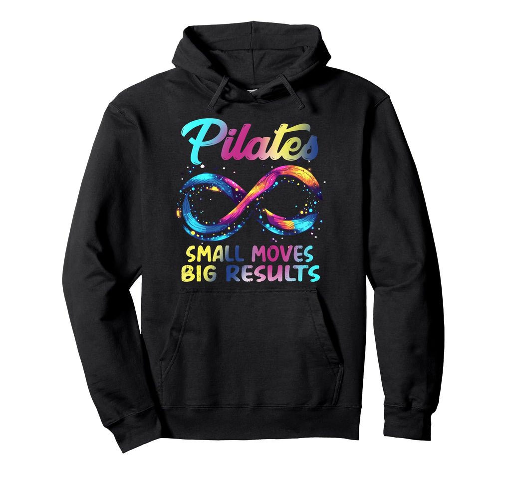Pilates Small Moves Big Results Hoodie - Fun Novelty Design Unisex - T-Shirt, Sweatshirt, Hoodie