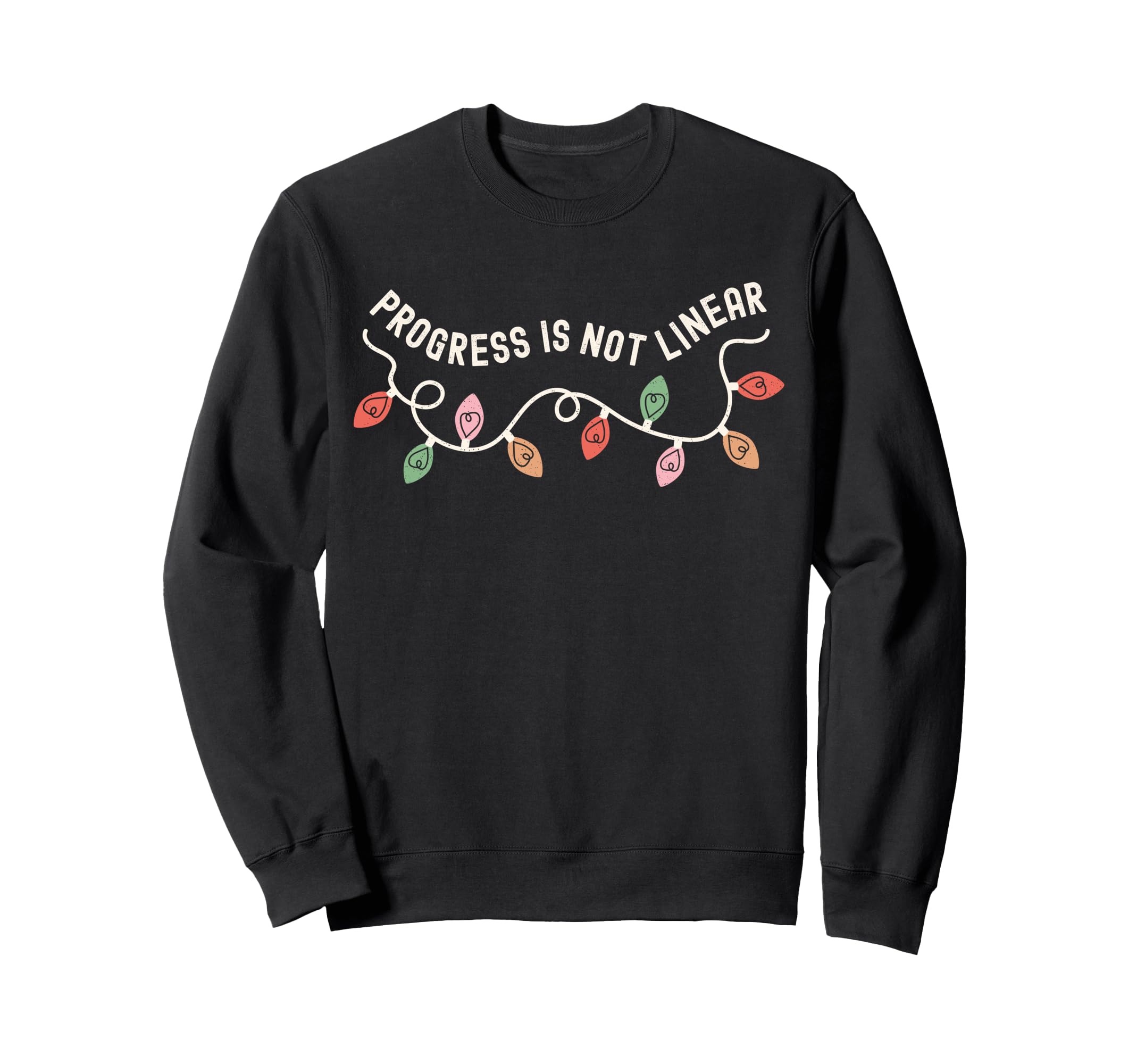 Progress Is Not Linear Special Ed Sweatshirt - Novelty Apparel Unisex - T-Shirt, Sweatshirt, Hoodie
