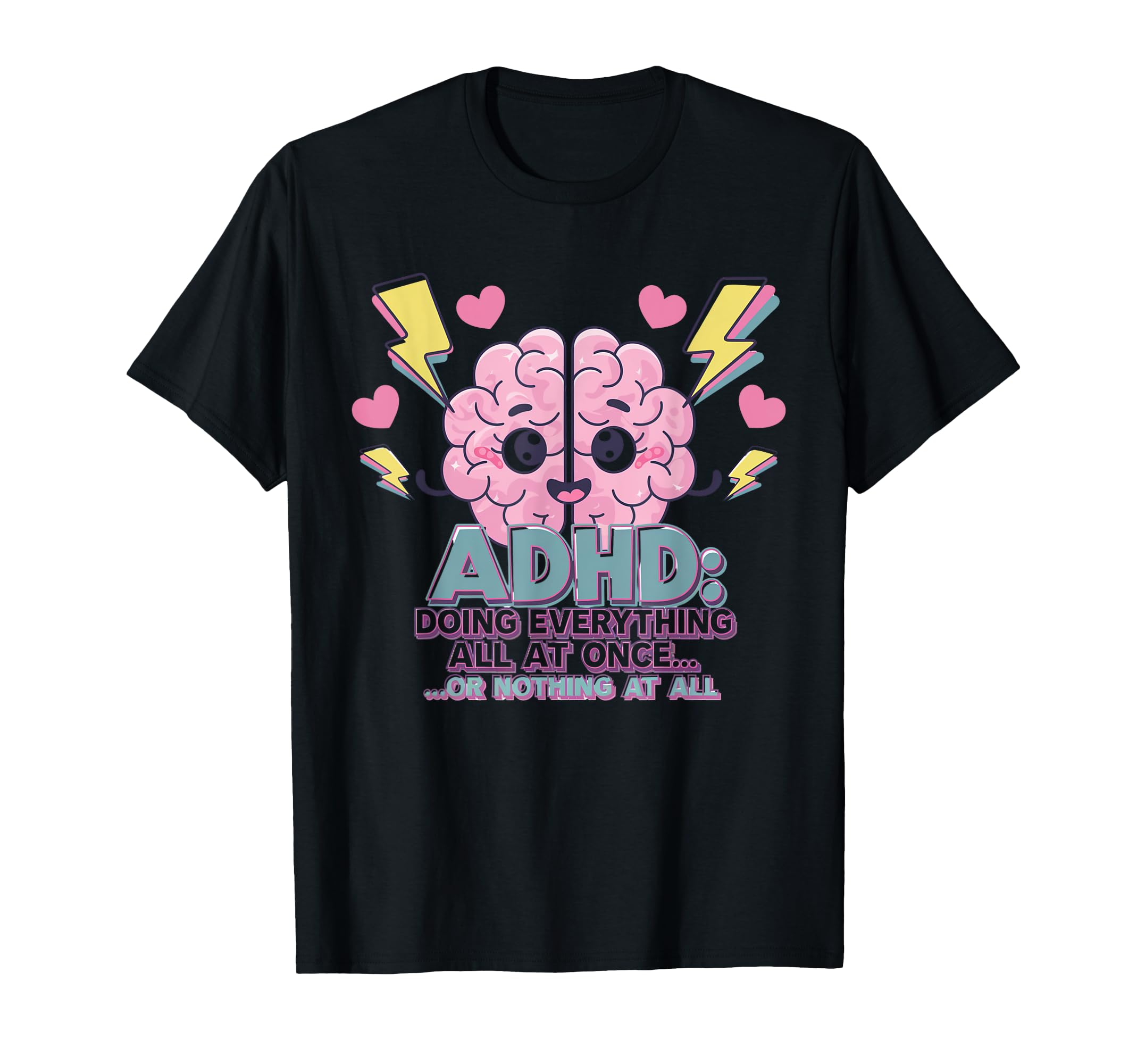 Adhd Doing Everything Or Nothing T-Shirt - Minimalist Print Men Women - T-Shirt, Sweatshirt, Hoodie