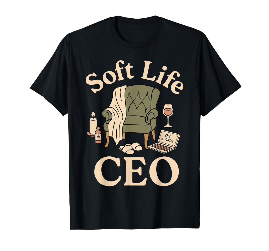 Soft Life Ceo Self Care Those Who Love T-Shirt - Aesthetic Graphic Unisex - T-Shirt, Sweatshirt, Hoodie