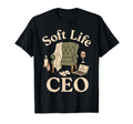 Soft Life Ceo Self Care Those Who Love T-Shirt - Aesthetic Graphic Unisex - T-Shirt, Sweatshirt, Hoodie