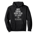 Anti Social Book Club Go Away Im Hoodie - Streetwear Style for Adults - T-Shirt, Sweatshirt, Hoodie
