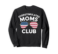 Overstimulated Moms Club Mothers Day Mom Sweatshirt - Graphic Print Unisex - T-Shirt, Sweatshirt, Hoodie