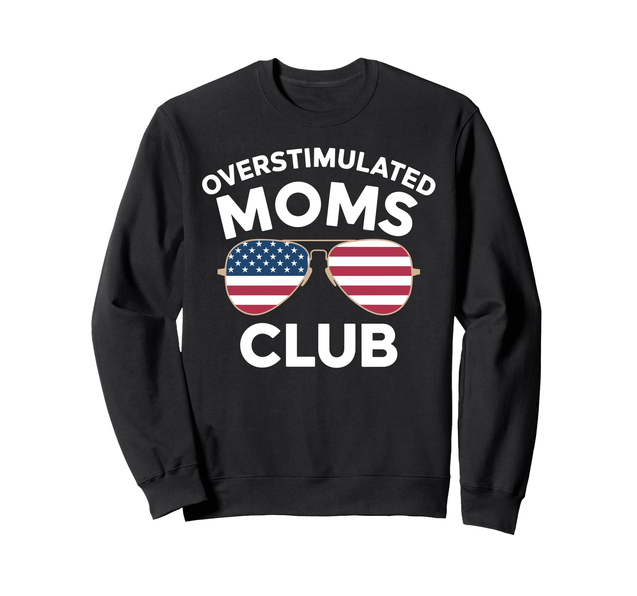 Overstimulated Moms Club Mothers Day Mom Sweatshirt - Graphic Print Unisex - T-Shirt, Sweatshirt, Hoodie