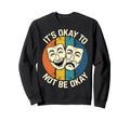 Its Okay To Not Be Okay Mental Health Sweatshirt - Minimalist Print Unisex - T-Shirt, Sweatshirt, Hoodie