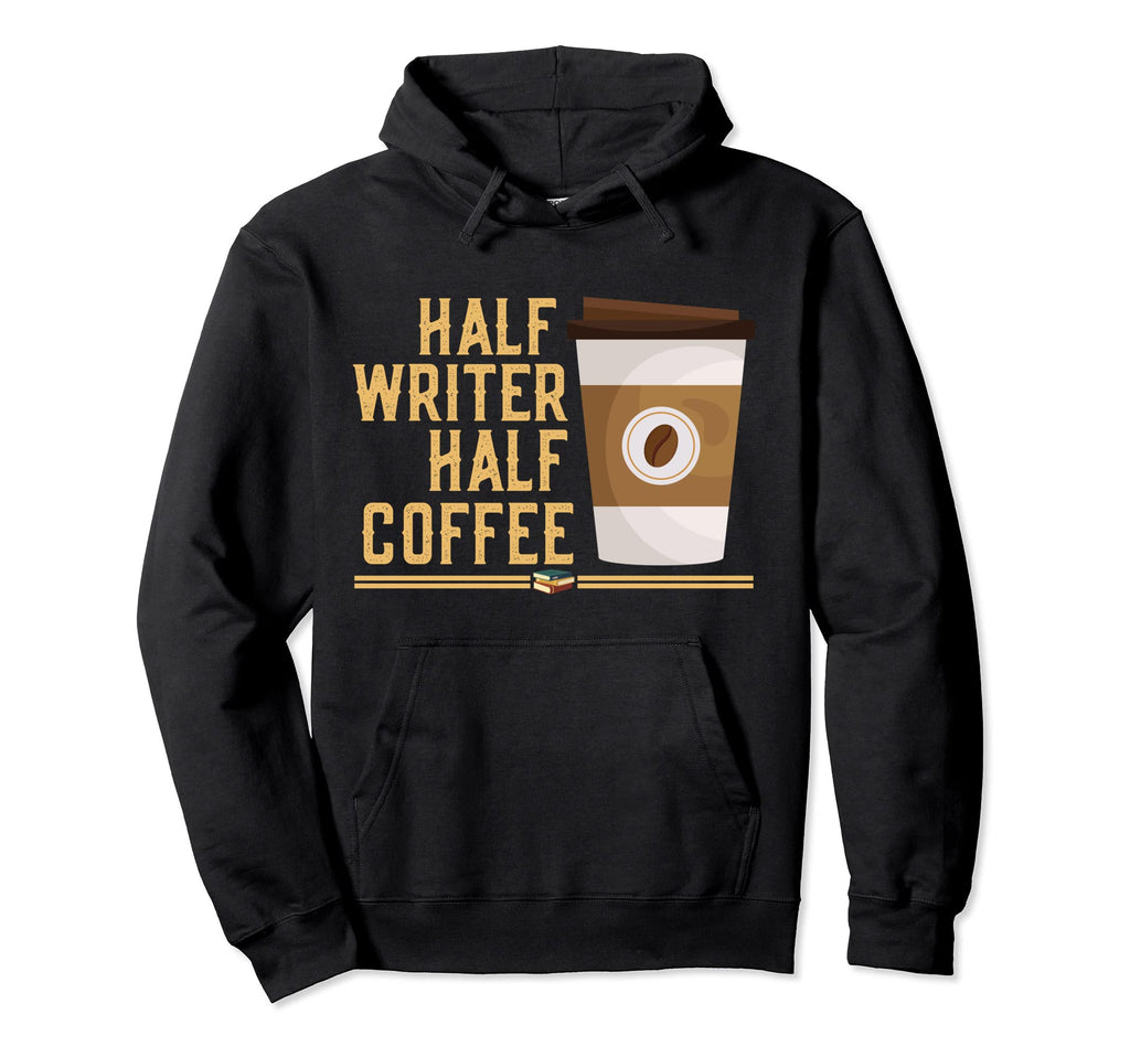 Half Writer Half Coffee Author Book Hoodie - Novelty Apparel for Adults - T-Shirt, Sweatshirt, Hoodie