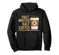 Half Writer Half Coffee Author Book Hoodie - Novelty Apparel for Adults - T-Shirt, Sweatshirt, Hoodie