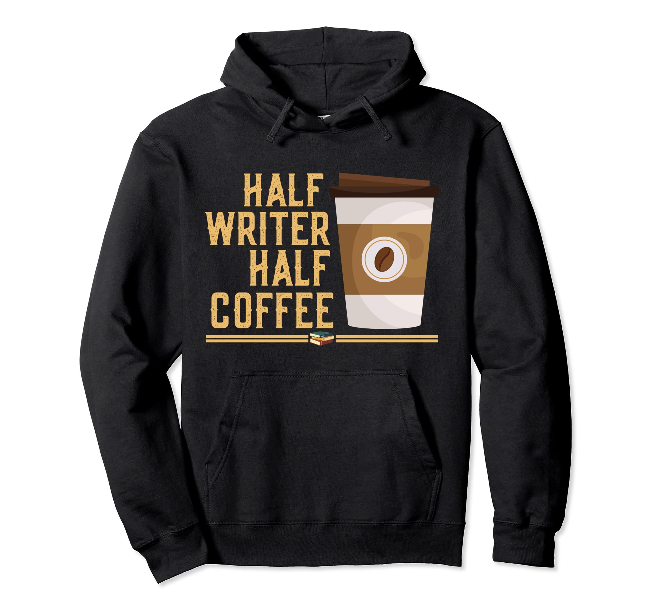 Half Writer Half Coffee Author Book Hoodie - Novelty Apparel for Adults - T-Shirt, Sweatshirt, Hoodie